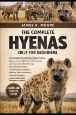 THE COMPLETE HYENAS BIBLE FOR BEGINNERS