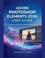 ADOBE PHOTOSHOP ELEMENTS 2026 USER GUIDE