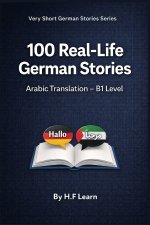 100 Real-Life German Stories (Arabic Translation)