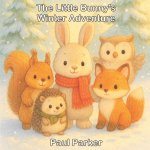 The Little Bunny's Winter Adventure