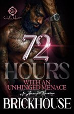 72 Hours With An Unhinged Menace