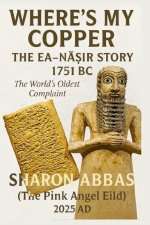 Where's My Copper The EA-NĀṢIR Story 1751 BC The World's Oldest Complaint