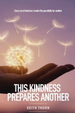 This Kindness Prepares Another