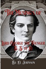 The Musings of Lord George the Younger, B. S. of D.
