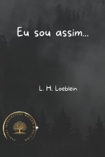 Eu sou assim...
