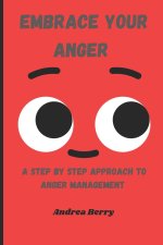 Embrace Your Anger