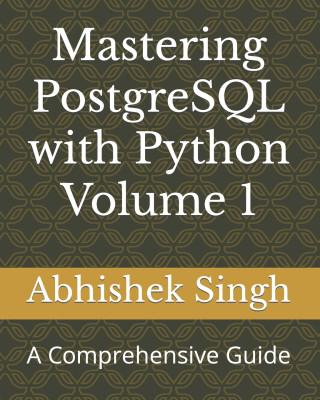 Mastering PostgreSQL with Python Volume 1
