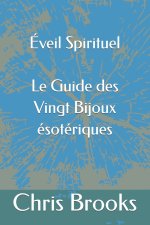 Éveil Spirituel Le Guide des Vingt Bijoux ésotériques