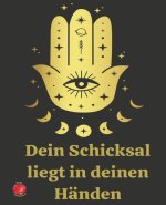 Dein Schicksal liegt in deinen Händen