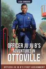 Officer Ju Ju B's Adventures in OttoVille