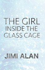 The Girl Inside the Glass Cage