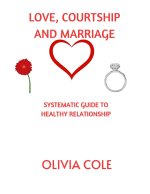 LOVE, COURTSHIP AND MARRIAGE