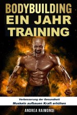 BODYBUILDING Ein Jahr Training