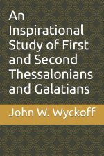An Inspirational Study of First and Second Thessalonians and Galatians