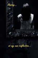 Staring at My Own Reflection