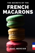 The Secrets of FRENCH MACARONS