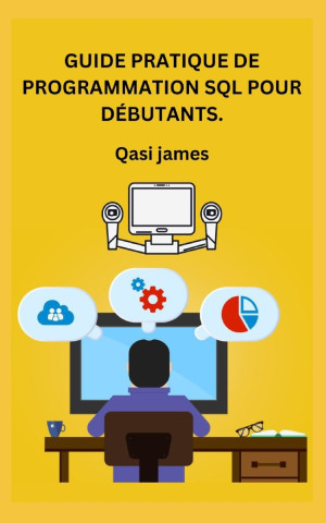 GUIDE PRATIQUE DE PROGRAMMATION SQL POUR DÉBUTANTS.
