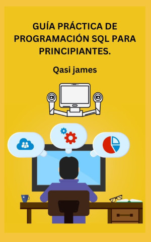 GUÍA PRÁCTICA DE PROGRAMACIÓN SQL PARA PRINCIPIANTES.