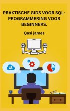 PRAKTISCHE GIDS VOOR SQL-PROGRAMMERING VOOR BEGINNERS.