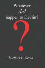 Whatever did happen to Devlin?