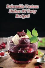 Delectable Venison Dishes