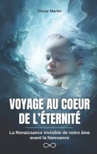 VOYAGE AU COEUR DE L'ÉTERNITÉ