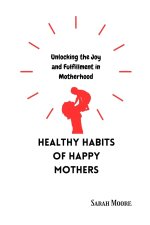 Healthy Habits of Happy Mothers