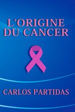 L'ORIGINE DU CANCER
