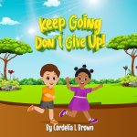 Keep Going, Don't Give Up!