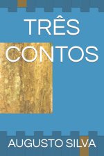TRÊS CONTOS