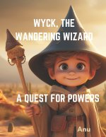 Wyck , The Wandering Wizard A Quest for Powers