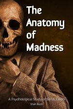 The Anatomy of Madness