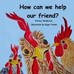 How can we help our friend?