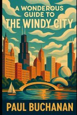 A Wonderous Guide to the Windy City