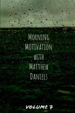 Morning Motivation with Matthew Daniels Volume Seven