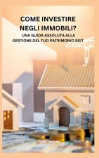 COME INVESTIRE NEGLI IMMOBILI? UNA GUIDA ASSOLUTA ALLA GESTIONE DEL TUO PATRIMONIO REIT