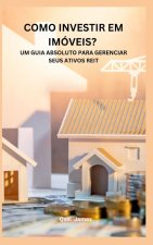 COMO INVESTIR EM IMÓVEIS? UM GUIA ABSOLUTO PARA GERENCIAR SEUS ATIVOS REIT
