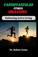 Cardiovascular Fitness Unleashed