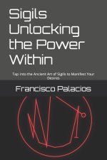 Sigils Unlocking the Power Within