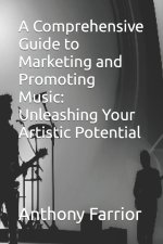 A Comprehensive Guide to Marketing and Promoting Music