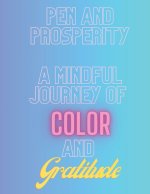 Pen And Prosperity, A Mindful Journey Of Color And Gratitude