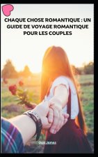CHAQUE CHOSE ROMANTIQUE