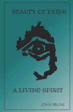 BEAUTY OF DYING . . . A LIVING SPIRIT