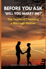 BEFORE YOU ASK 'WILL YOU MARRY ME?'