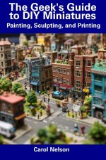 The Geek's Guide to DIY Miniatures