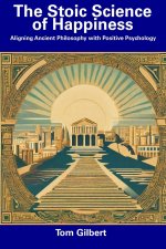 The Stoic Science of Happiness
