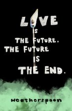 Love Is The Future, The Future Is The End