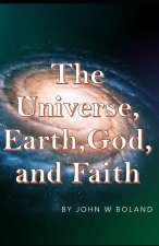 THE UNIVERSE, EARTH, GOD & FAITH
