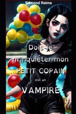 Dois-je m'inquiéter mon petit copain est un vampire