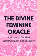 The Divine Feminine Oracle